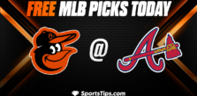 Free MLB Picks Today: Atlanta Braves vs Baltimore Orioles 5/6/23