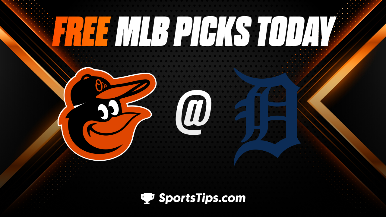Free MLB Picks Today: Detroit Tigers vs Baltimore Orioles 4/27/23