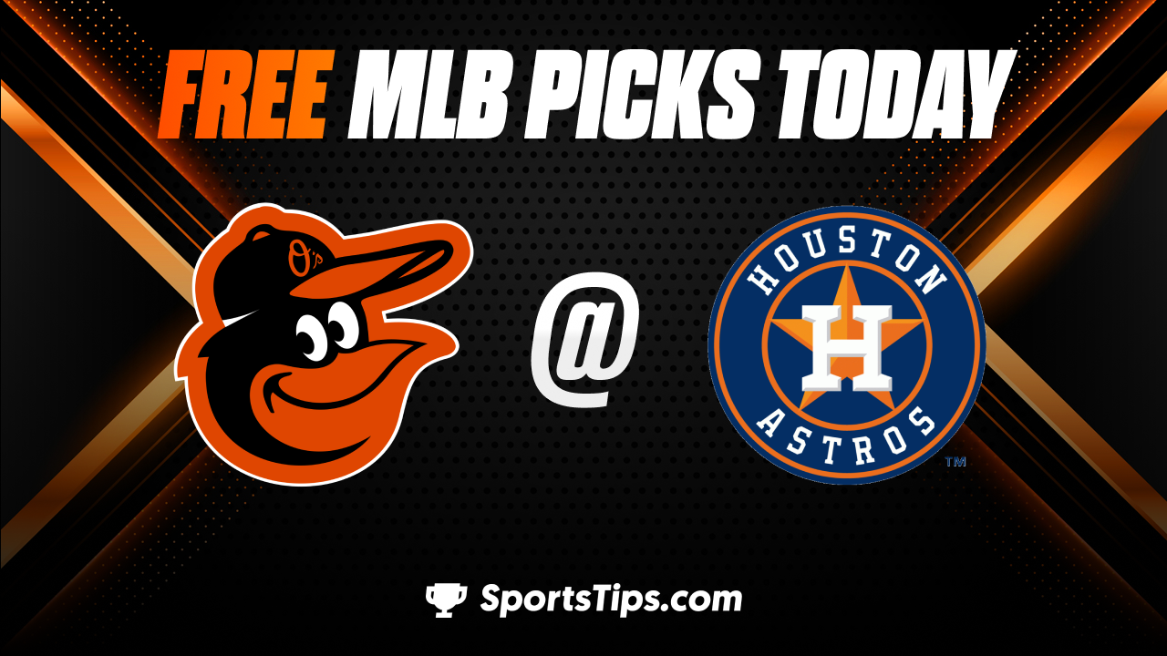 Free MLB Picks Today: Baltimore Orioles vs Houston Astros 8/27/22