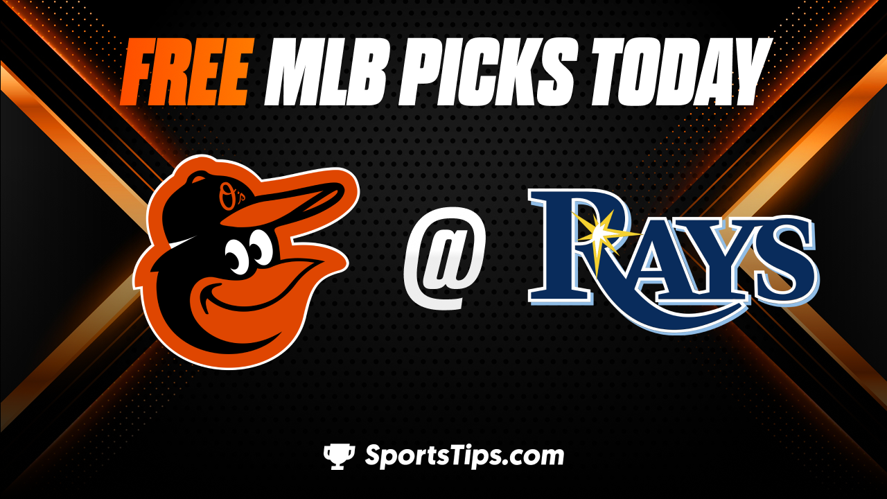 Free MLB Picks Today: Tampa Bay Rays vs Baltimore Orioles 6/21/23