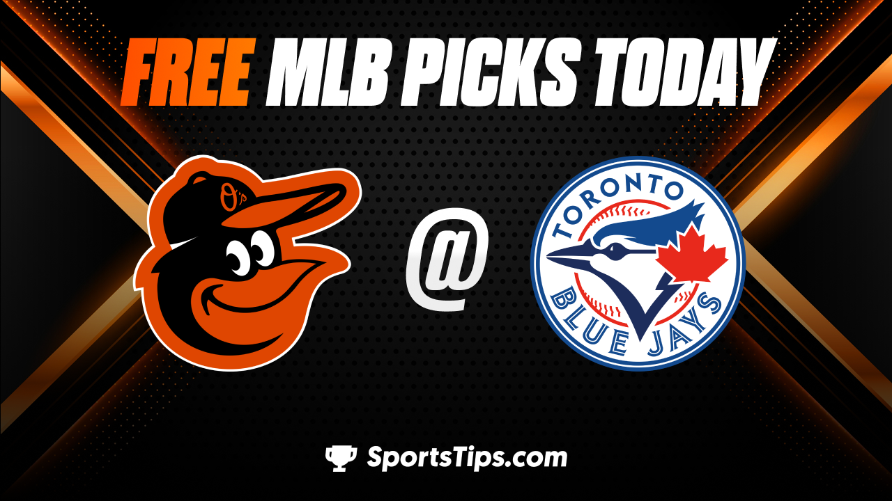 Free MLB Picks Today: Toronto Blue Jays vs Baltimore Orioles 5/20/23