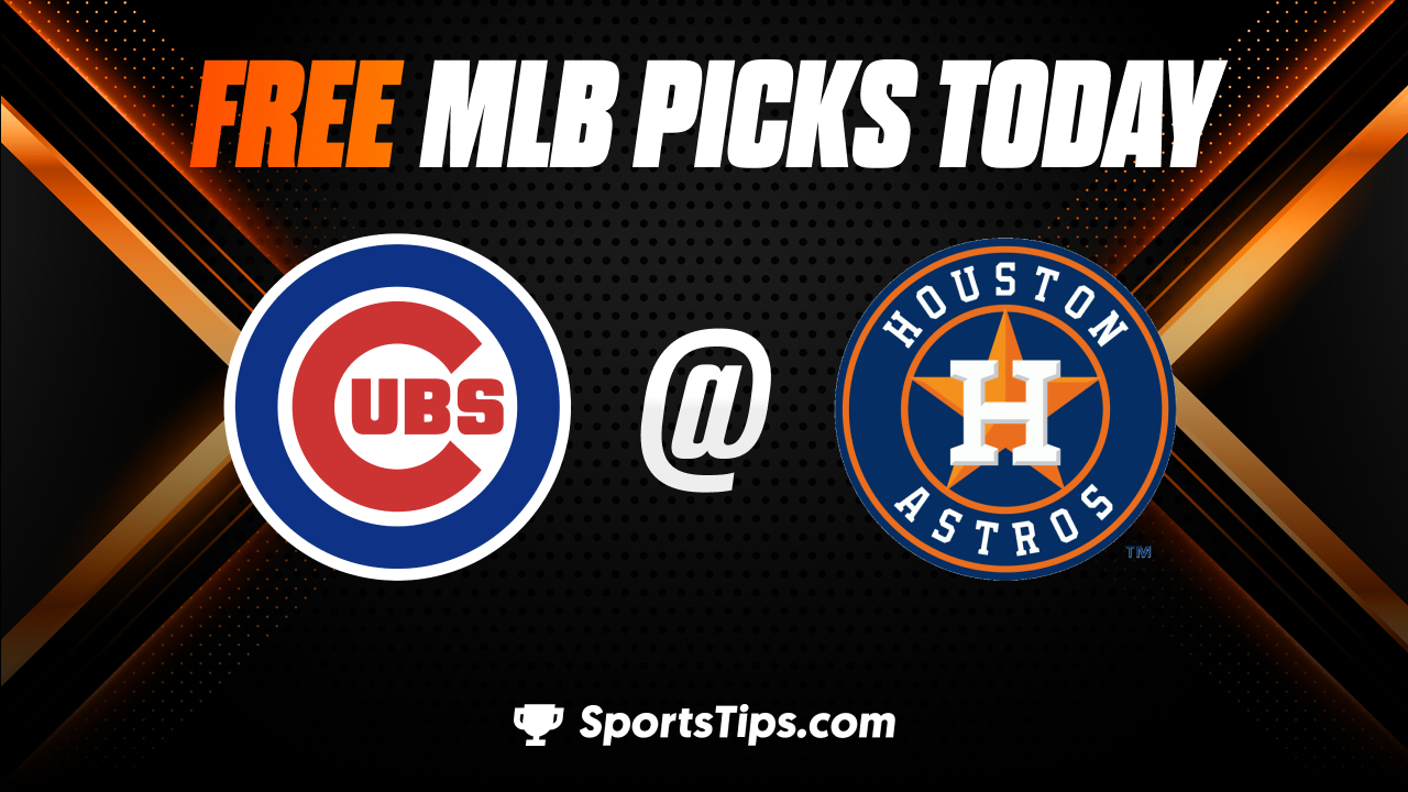 Free MLB Picks Today: Houston Astros vs Chicago Cubs 5/15/23