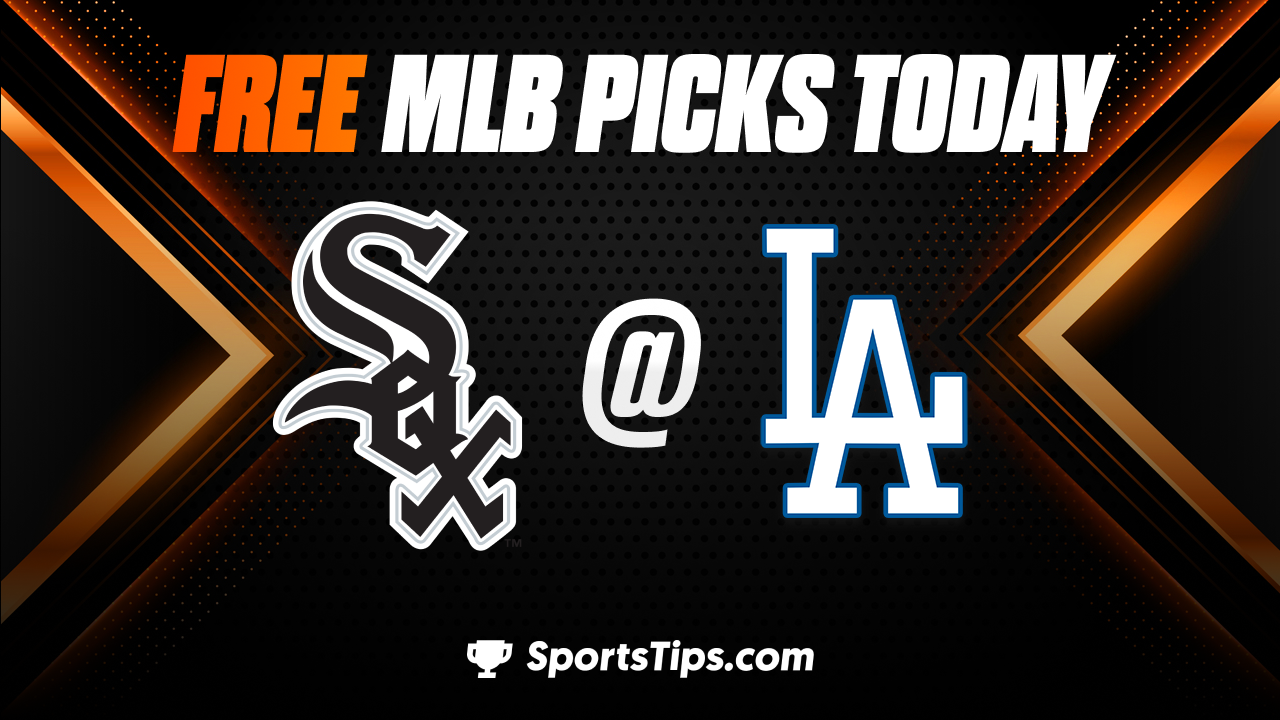 Free MLB Picks Today: Los Angeles Dodgers vs Chicago White Sox 6/15/23