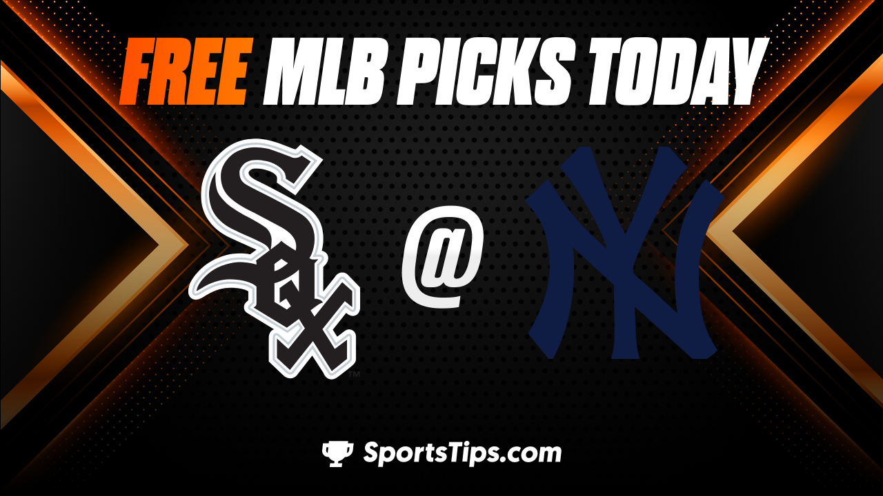 Free MLB Picks Today: New York Yankees vs Chicago White Sox 6/8/23