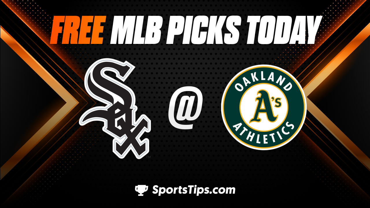 Free MLB Picks Today: Oakland Athletics vs Chicago White Sox 6/30/23