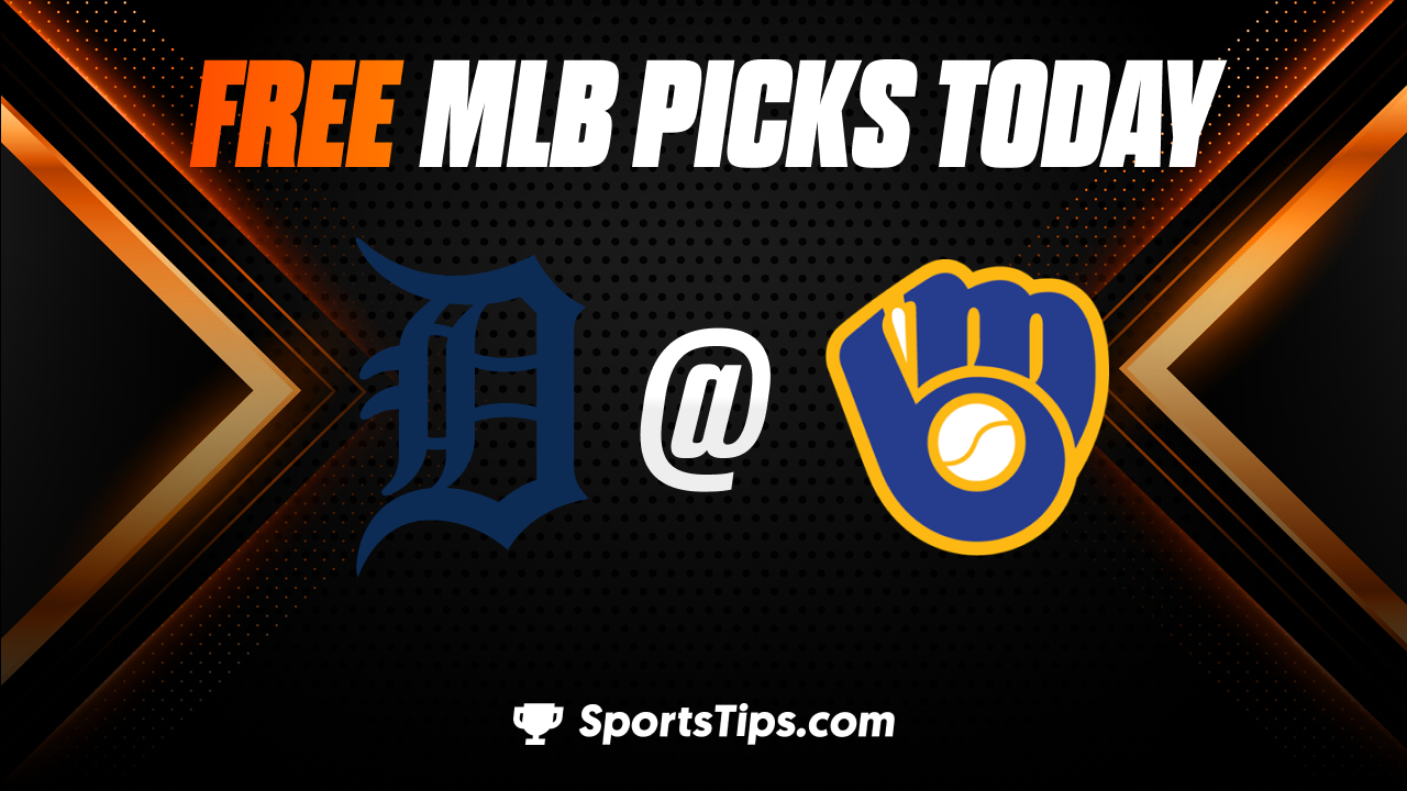 Free MLB Picks Today: Milwaukee Brewers vs Detroit Tigers 4/24/23