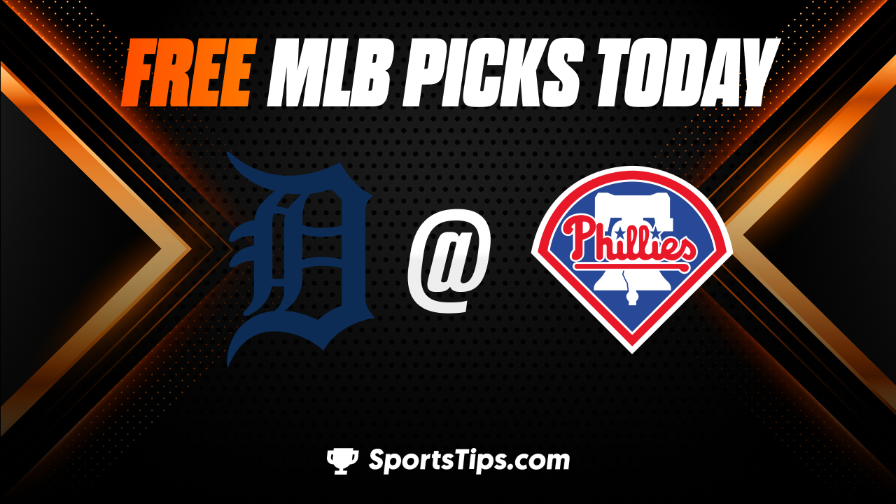 Free MLB Picks Today: Philadelphia Phillies vs Detroit Tigers 6/5/23