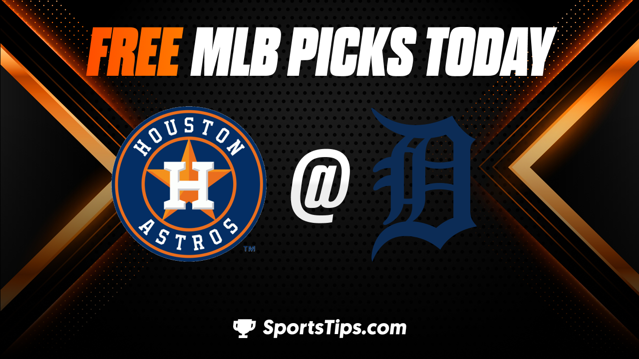 Free MLB Picks Today: Detroit Tigers vs Houston Astros 9/14/22