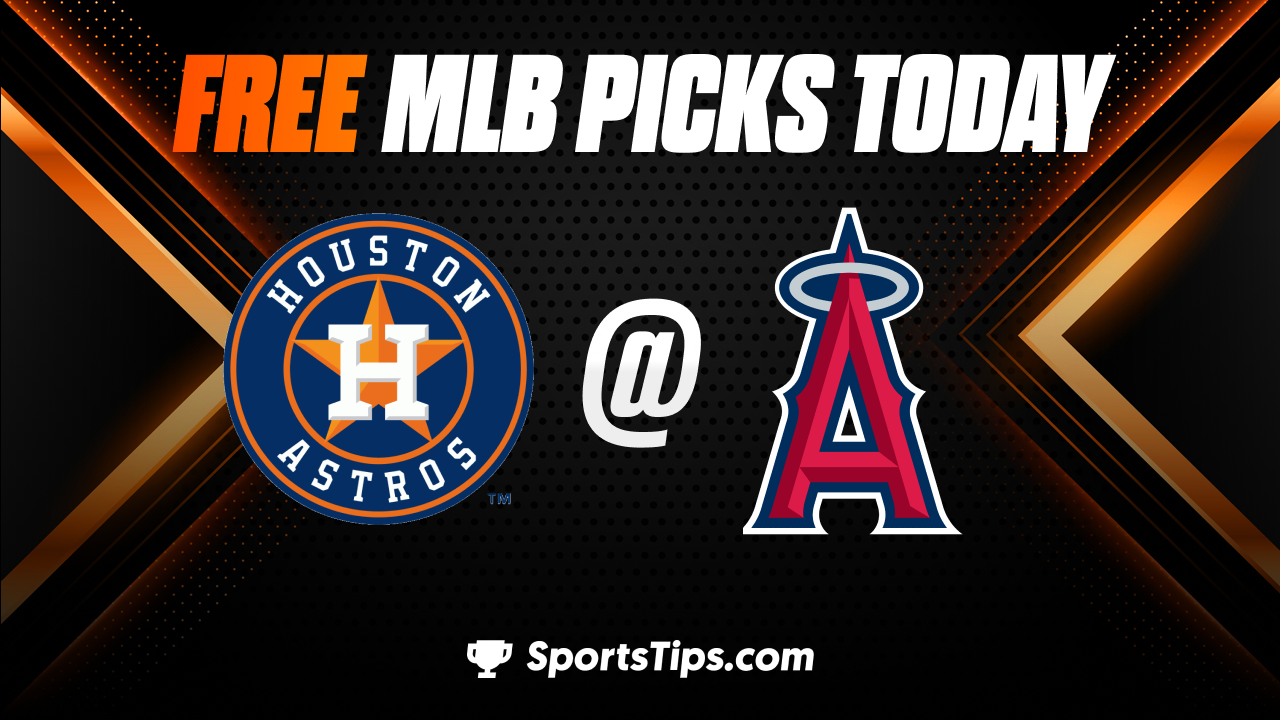 Free MLB Picks Today: Los Angeles Angels of Anaheim vs Houston Astros 5/8/23