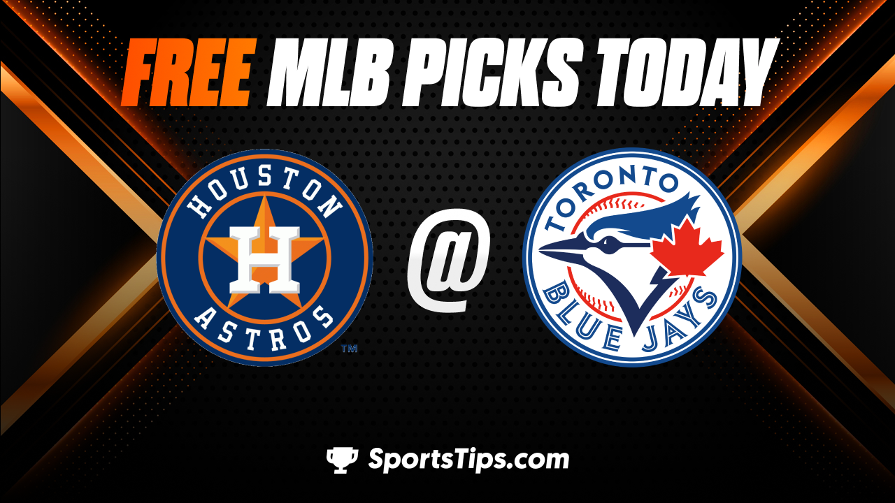 Free MLB Picks Today: Toronto Blue Jays vs Houston Astros 6/8/23