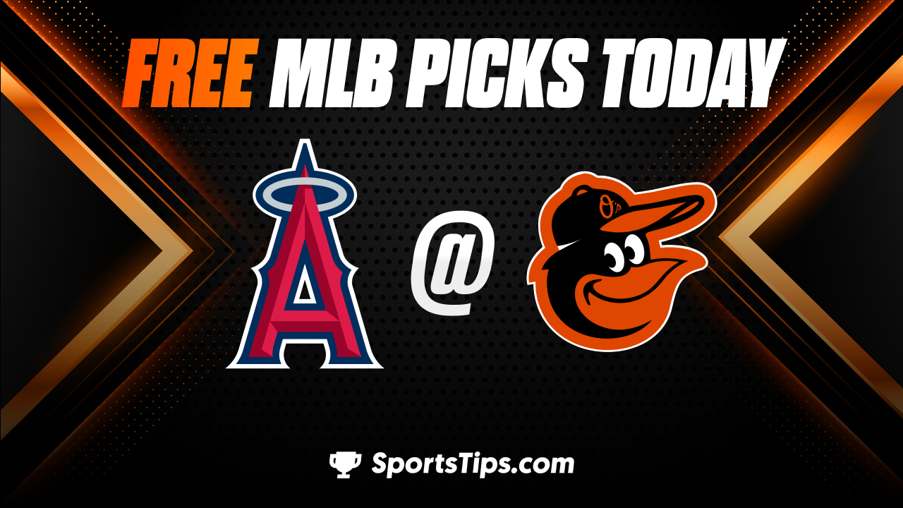Free MLB Picks Today: Baltimore Orioles vs Los Angeles Angels of Anaheim 5/16/23