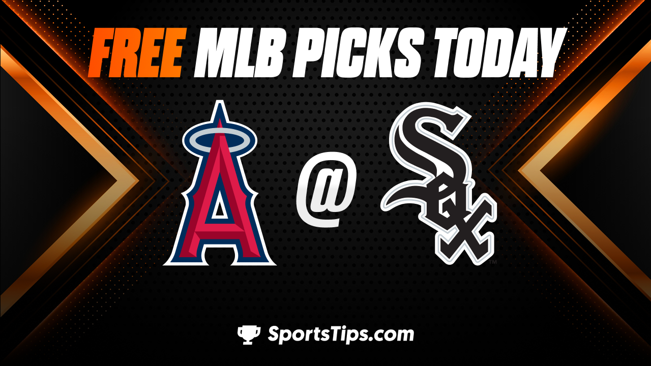 Free MLB Picks Today: Chicago White Sox vs Los Angeles Angels of Anaheim 5/30/23