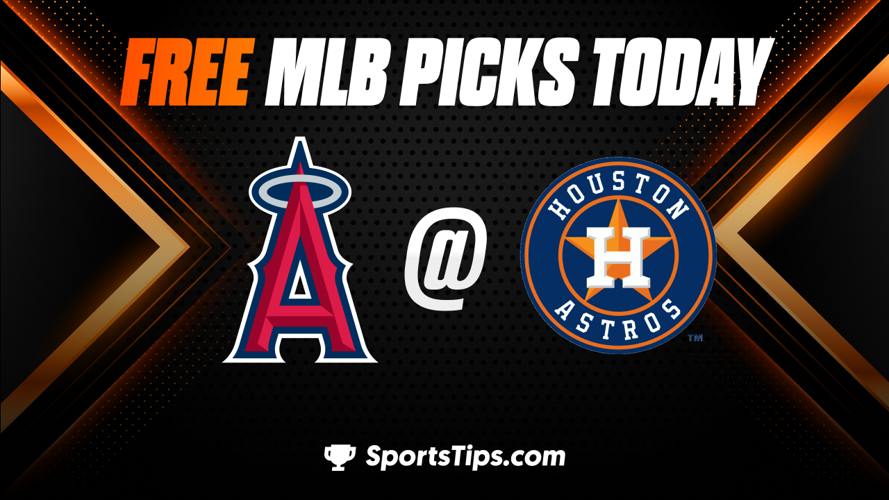 Free MLB Picks Today: Houston Astros vs Los Angeles Angels of Anaheim 6/1/23
