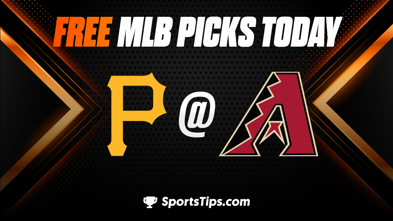 Free MLB Picks Today: Arizona Diamondbacks vs Pittsburgh Pirates 7/8/23