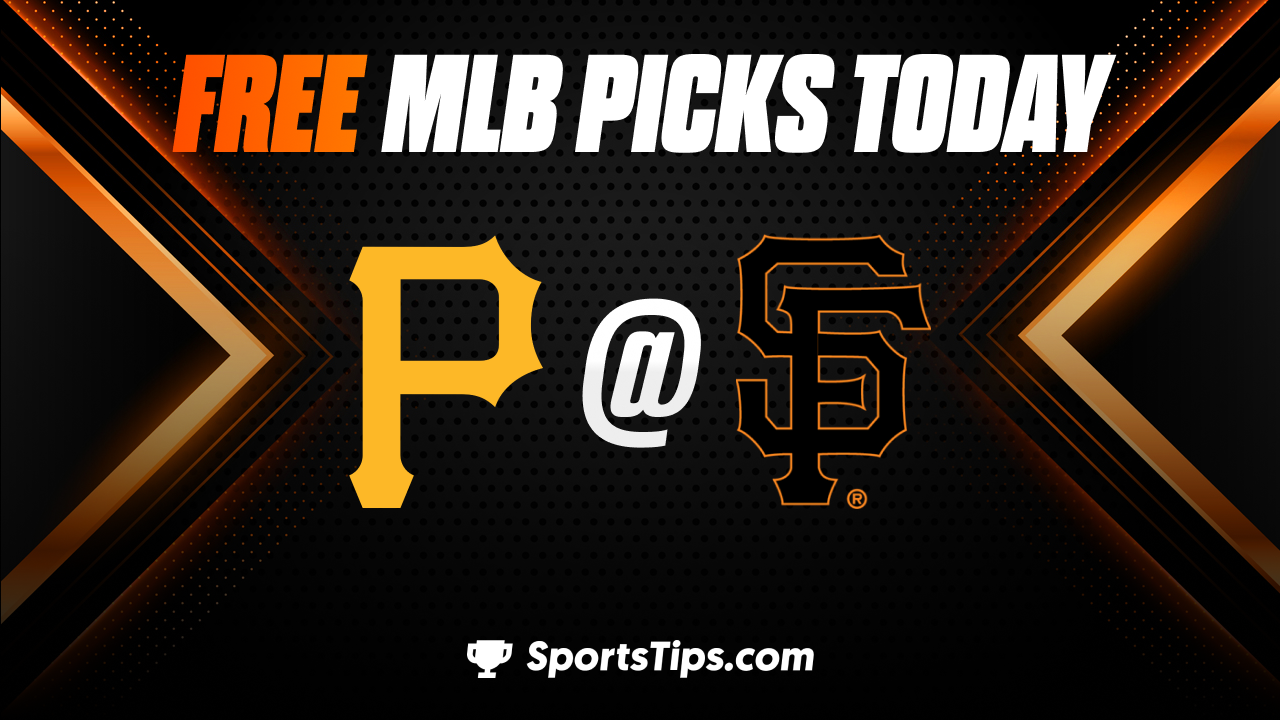 Free MLB Picks Today: San Francisco Giants vs Pittsburgh Pirates 5/31/23