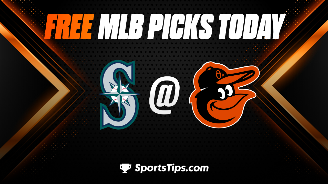 Free MLB Picks Today: Baltimore Orioles vs Seattle Mariners 6/24/23