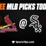 Free MLB Picks Today: Chicago White Sox vs St. Louis Cardinals 7/8/23