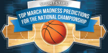 Top March Madness Predictions for NCAA Championship Game: Monday, April 5th, 2021