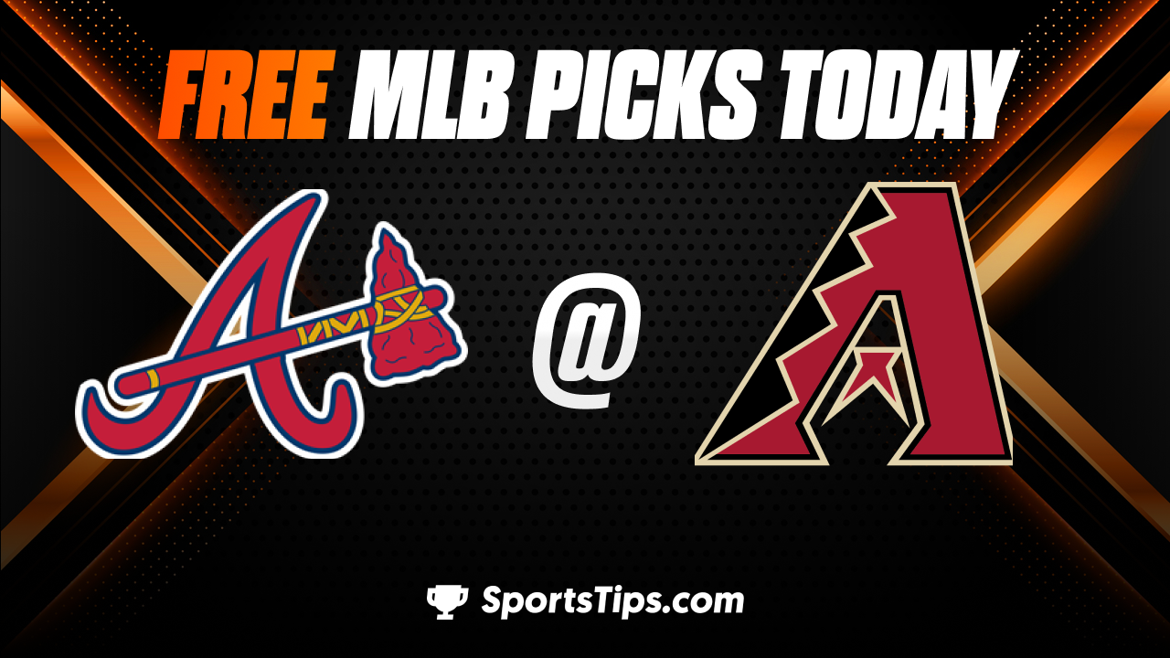 Free MLB Picks Today: Arizona Diamondbacks vs Atlanta Braves 6/4/23