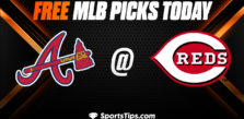 Free MLB Picks Today: Cincinnati Reds vs Atlanta Braves 6/25/23