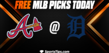 Free MLB Picks Today: Detroit Tigers vs Atlanta Braves 6/12/23