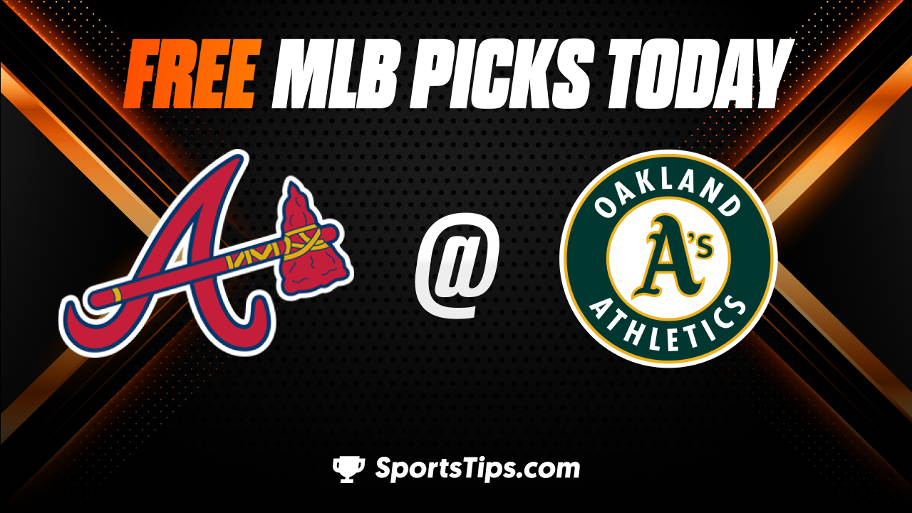 Free MLB Picks Today: Oakland Athletics vs Atlanta Braves 5/31/23