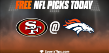 Free NFL Picks Today: Denver Broncos vs San Francisco 49ers 9/25/22
