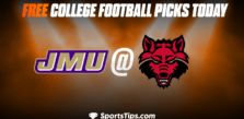 Free College Football Picks Today: Arkansas State Red Wolves vs James Madison Dukes 10/8/22