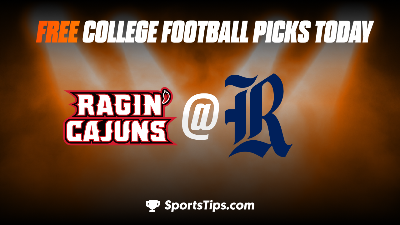 Free College Football Picks Today: Rice Owls vs University of Louisiana at Lafayette Ragin Cajuns 9/17/22