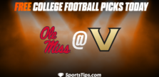 Free College Football Picks Today: Vanderbilt Commodores vs Ole Miss Rebels 10/8/22