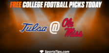 Free College Football Picks Today: Ole Miss Rebels vs Tulsa Golden Hurricane 9/24/22