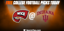 Free College Football Picks Today: Indiana Hoosiers vs Western Kentucky Hilltoppers 9/17/22