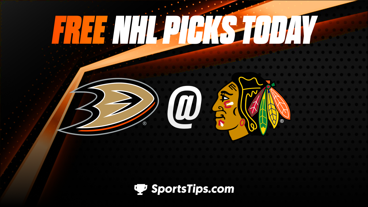 Free NHL Picks Today: Chicago Blackhawks vs Anaheim Ducks 2/7/23