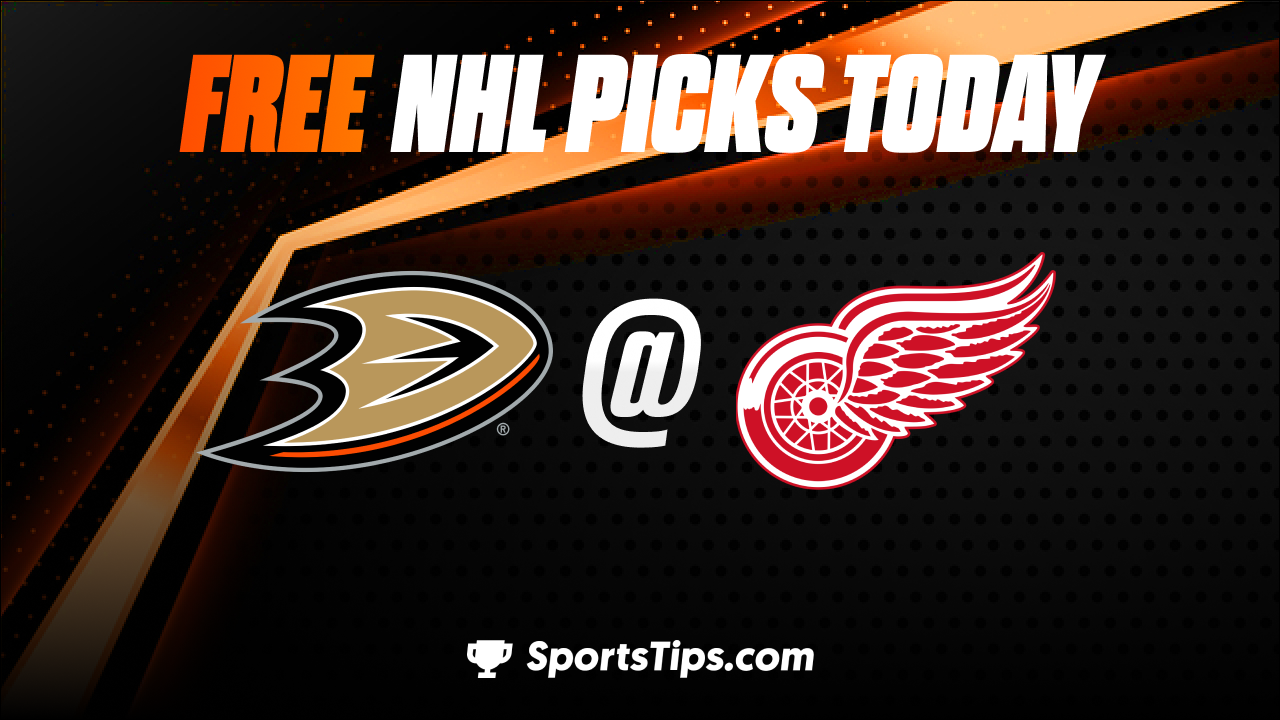 Free NHL Picks Today: Detroit Red Wings vs Anaheim Ducks 10/23/22