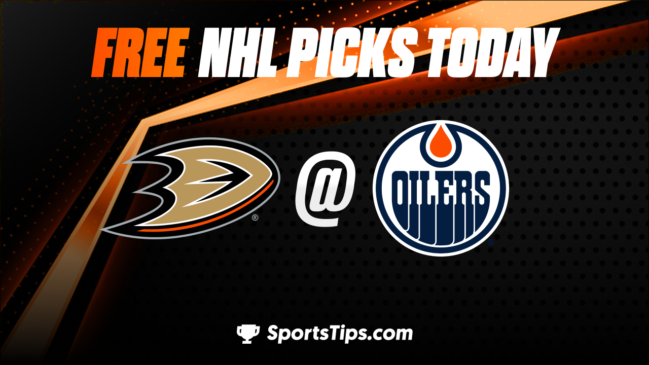 Free NHL Picks Today: Edmonton Oilers vs Anaheim Ducks 4/1/23