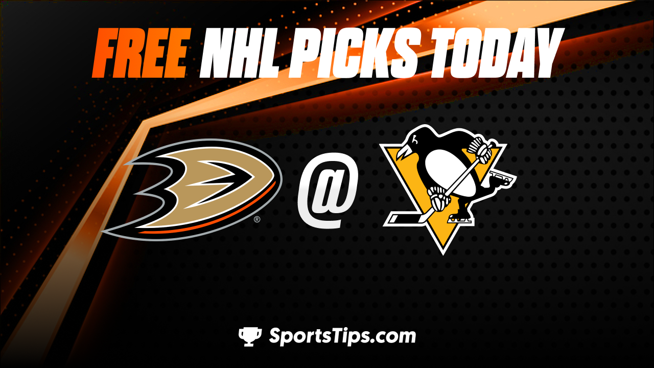 Free NHL Picks Today: Pittsburgh Penguins vs Anaheim Ducks 1/16/23