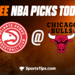 Free NBA Picks Today: Chicago Bulls vs Atlanta Hawks 4/4/23