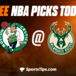 Free NBA Picks Today: Milwaukee Bucks vs Boston Celtics 3/30/23