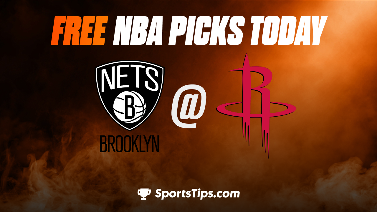 Free NBA Picks Today: Houston Rockets vs Brooklyn Nets 3/7/23