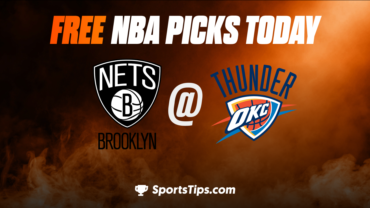 Free NBA Picks Today: Oklahoma City Thunder vs Brooklyn Nets 3/14/23