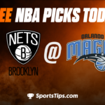 Free NBA Picks Today: Orlando Magic vs Brooklyn Nets 2/26/23
