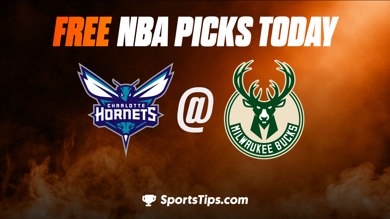 Free NBA Picks Today: Milwaukee Bucks vs Charlotte Hornets 1/6/23