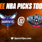 Free NBA Picks Today: New Orleans Pelicans vs Charlotte Hornets 3/23/23