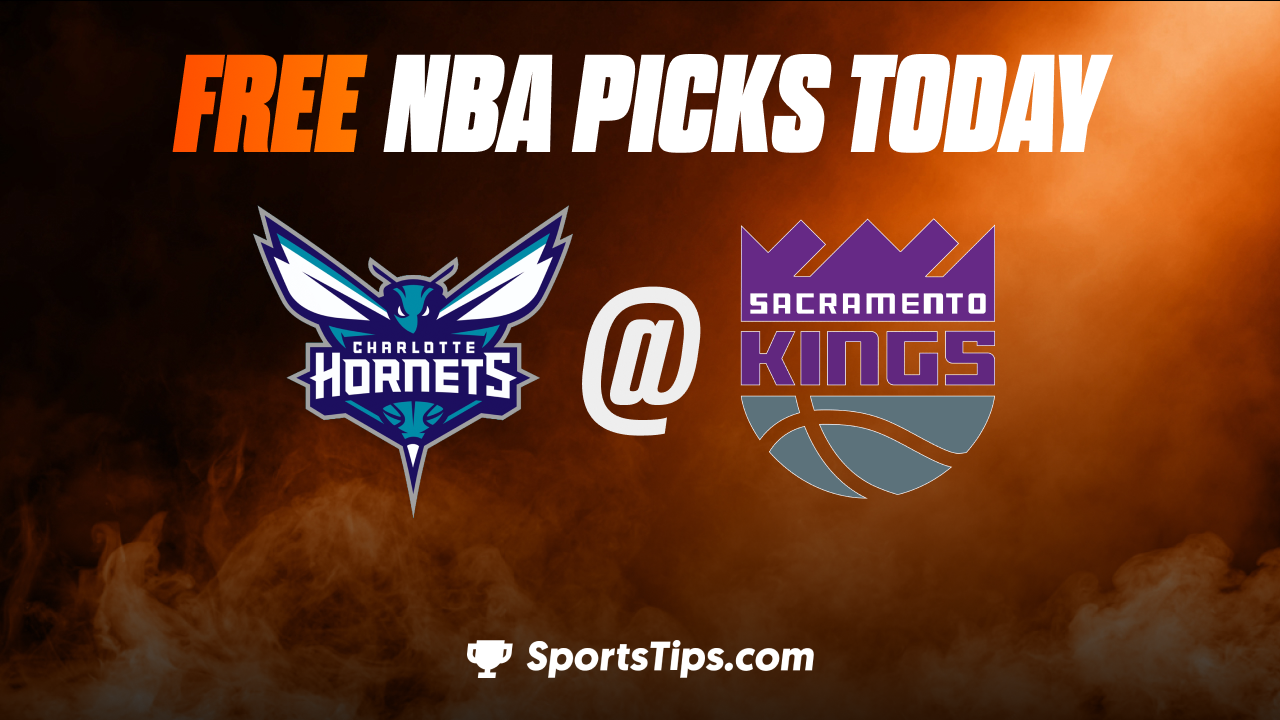 Free NBA Picks Today: Sacramento Kings vs Charlotte Hornets 12/19/22