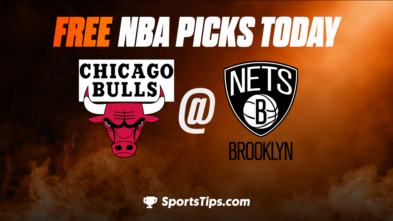 Free NBA Picks Today: Brooklyn Nets vs Chicago Bulls 2/9/23