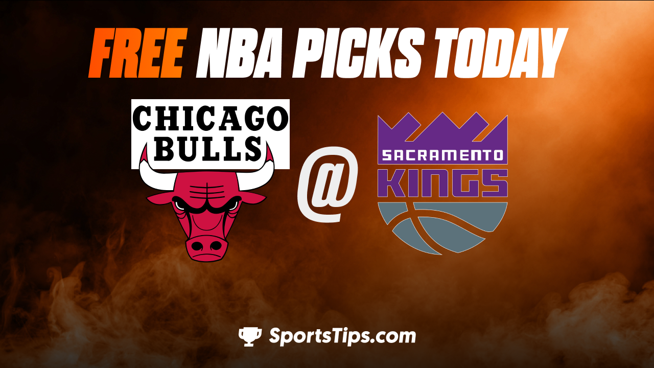 Free NBA Picks Today: Sacramento Kings vs Chicago Bulls 12/4/22