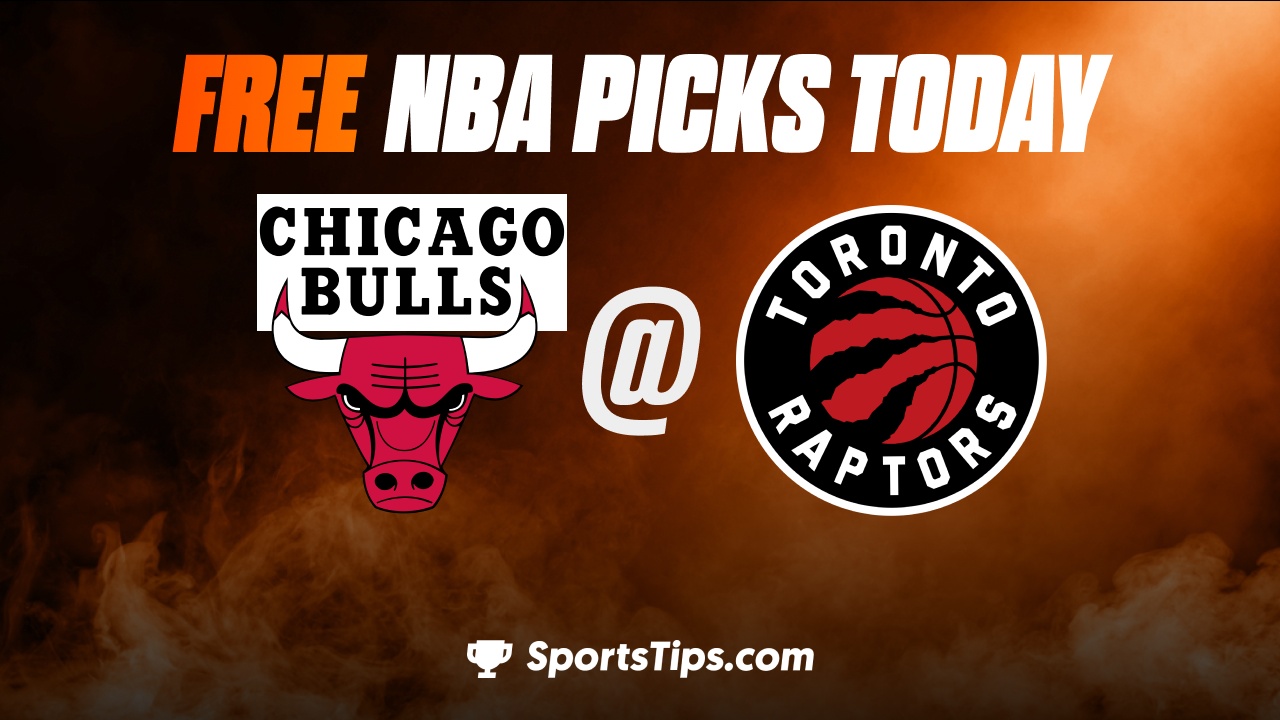 Free NBA Picks Today: Toronto Raptors vs Chicago Bulls 2/28/23