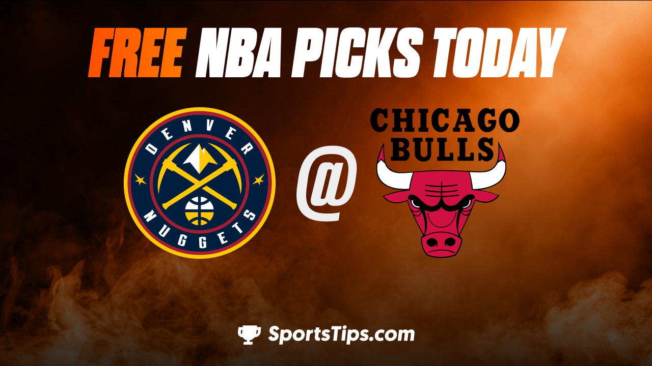 Free NBA Picks Today: Chicago Bulls vs Denver Nuggets 11/13/22