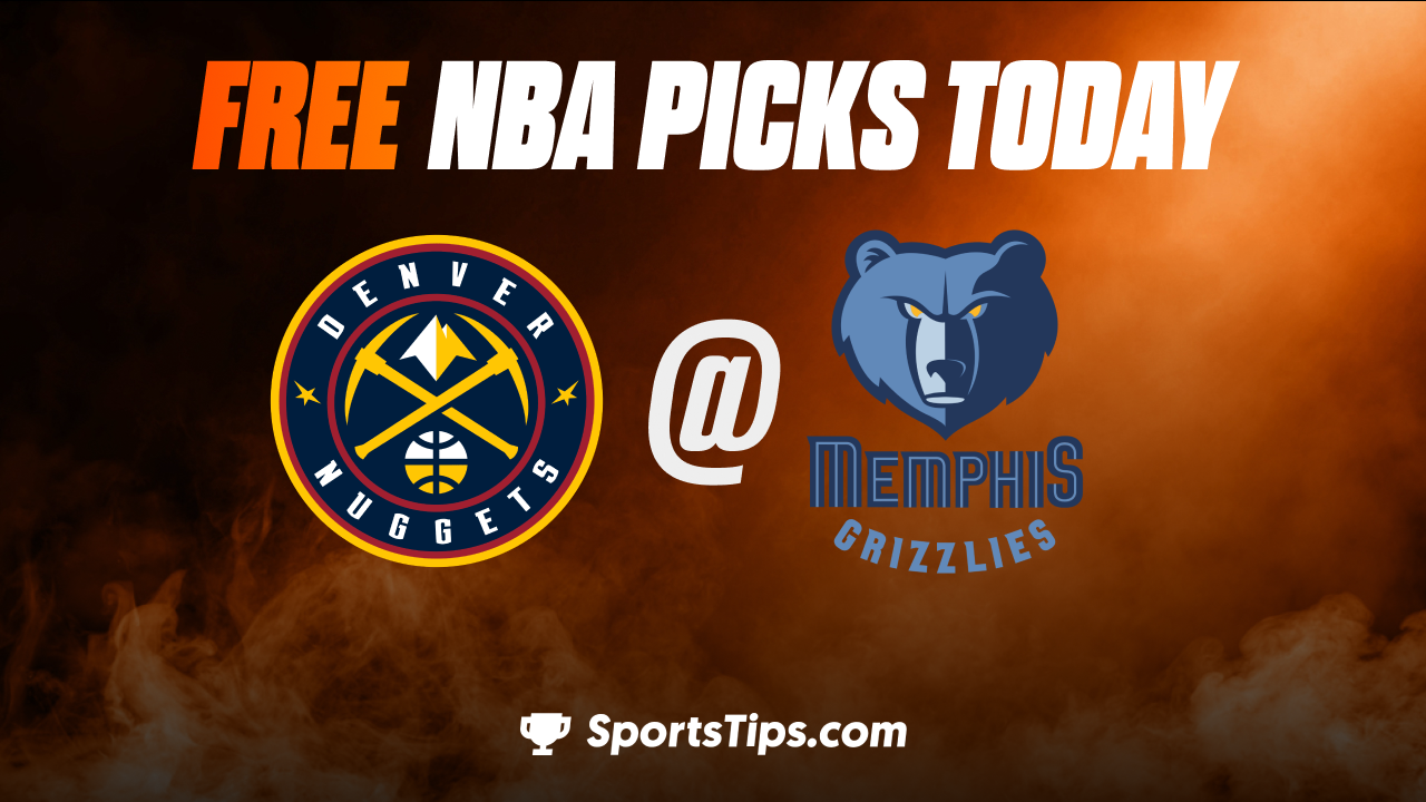 Free NBA Picks Today: Memphis Grizzlies vs Denver Nuggets 2/25/23