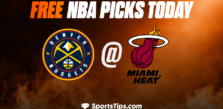 Free NBA Picks Today For NBA Finals Game Four: Miami Heat vs Denver Nuggets 6/9/23